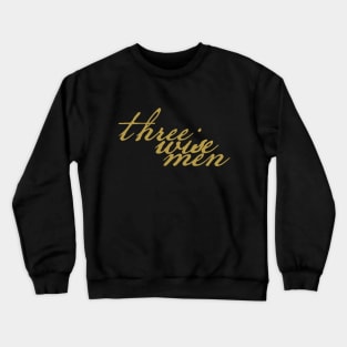 Three Wise Men Christmas Gift Typography Crewneck Sweatshirt